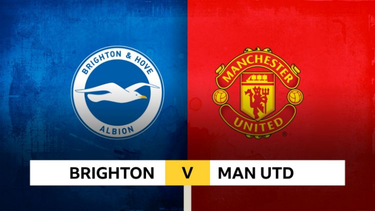 Brighton vs Man Utd